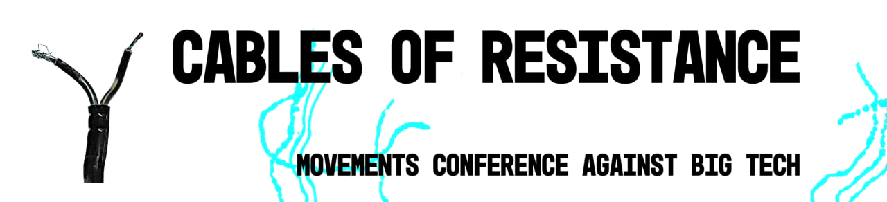 Cables of Resistance: Movement conference against big tech